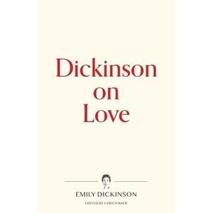 Dickinson on Love -- Emily Dickinson